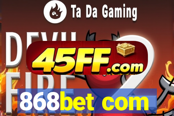 868bet com